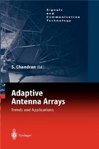 Adaptive Antenna Arrays: Trends and Applications