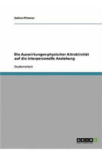 Auswirkungen physischer Attraktivität auf die interpersonelle Anziehung