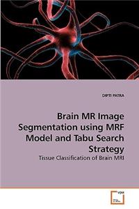 Brain MR Image Segmentation using MRF Model and Tabu Search Strategy