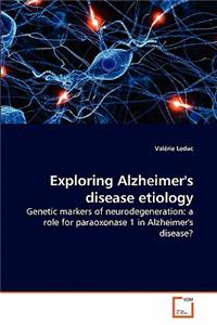 Exploring Alzheimer's disease etiology