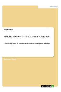 Making Money with statistical Arbitrage