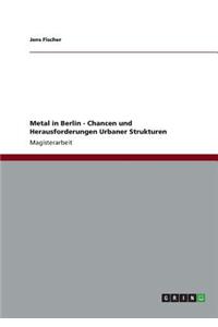 Metal in Berlin - Chancen und Herausforderungen Urbaner Strukturen