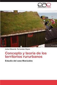 Concepto y Teoria de Los Territorios Rururbanos