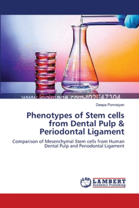 Phenotypes of Stem cells from Dental Pulp & Periodontal Ligament