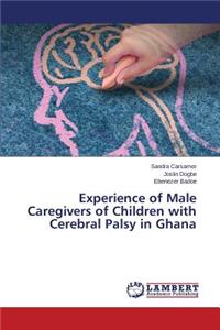 Experience of Male Caregivers of Children with Cerebral Palsy in Ghana