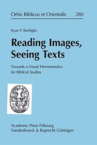 Reading Images, Seeing Texts: Towards a Visual Hermeneutics for Biblical Studies