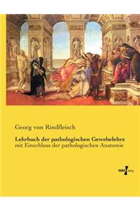 Lehrbuch der pathologischen Gewebelehre