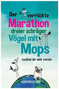 Der verrückte Marathon dreier schräger Vögel mit Mops