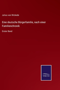 Eine deutsche Bürgerfamilie, nach einer Familienchronik: Erster Band