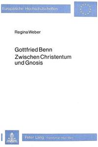Gottfried Benn - Zwischen Christentum Und Gnosis