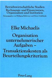 Organisation Unternehmerischer Aufgaben - Transaktionskosten ALS Beurteilungskriterium