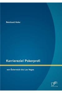 Karriereziel Pokerprofi - von Österreich bis Las Vegas