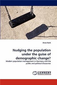 Nudging the population under the guise of demographic change?