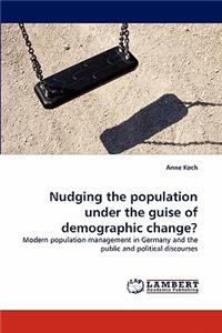 Nudging the population under the guise of demographic change?