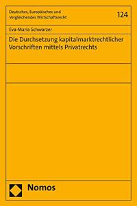 Die Durchsetzung Kapitalmarktrechtlicher Vorschriften Mittels Privatrechts