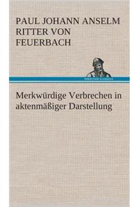 Merkwürdige Verbrechen in aktenmäßiger Darstellung