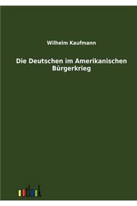 Die Deutschen im Amerikanischen Bürgerkrieg