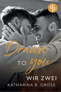 Drawn to you