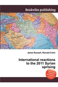 International Reactions to the 2011 Syrian Uprising