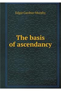 The Basis of Ascendancy