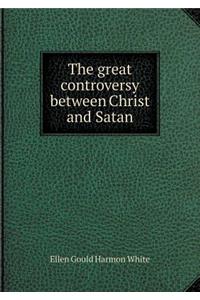 The Great Controversy Between Christ and Satan