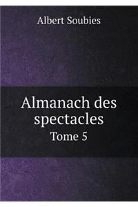 Almanach des spectacles Tome 5