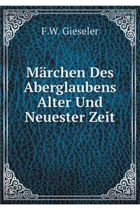 Märchen Des Aberglaubens Alter Und Neuester Zeit