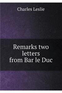 Remarks Two Letters from Bar Le Duc