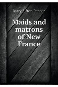 Maids and Matrons of New France