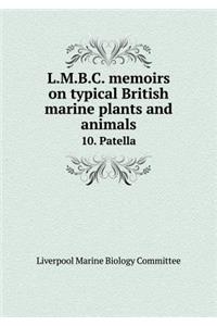 L.M.B.C. Memoirs on Typical British Marine Plants and Animals 10. Patella