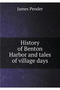 History of Benton Harbor and Tales of Village Days