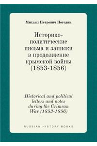 Historical and Political Letters and Notes During the Crimean War (1853-1856)