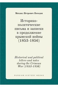 Historical and political letters and notes during the Crimean War (1853-1856)
