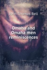 Omaha and Omaha men reminiscences