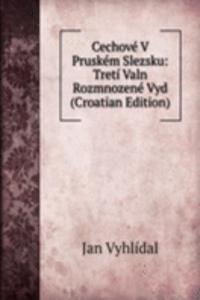 Cechove V Pruskem Slezsku: Treti Valn Rozmnozene Vyd (Croatian Edition)