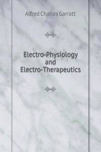 Electro-Physiology and Electro-Therapeutics