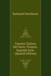 Cuentos Clasicos Del Norte: Primera-Segunda Serie. (Spanish Edition)