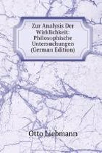 Zur Analysis Der Wirklichkeit: Philosophische Untersuchungen (German Edition)