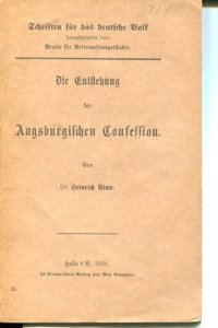 Die Entstehung der Augsburgischen Confession
