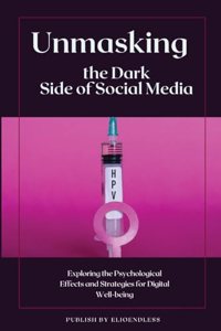 Unmasking the Dark Side of Social Media