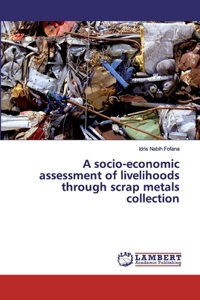 socio-economic assessment of livelihoods through scrap metals collection