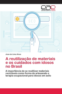 A reutilização de materiais e os cuidados com idosos no Brasil