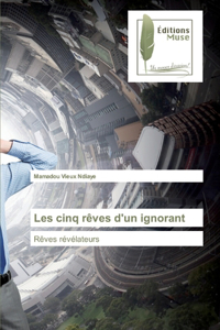 Les cinq rêves d'un ignorant