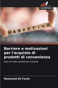 Barriere e motivazioni per l'acquisto di prodotti di convenienza