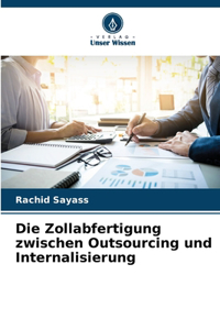 Zollabfertigung zwischen Outsourcing und Internalisierung