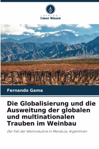 Die Globalisierung und die Ausweitung der globalen und multinationalen Trauben im Weinbau