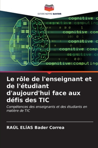 Le rôle de l'enseignant et de l'étudiant d'aujourd'hui face aux défis des TIC