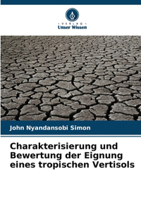 Charakterisierung und Bewertung der Eignung eines tropischen Vertisols