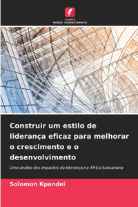 Construir um estilo de liderança eficaz para melhorar o crescimento e o desenvolvimento