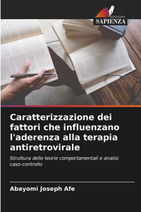 Caratterizzazione dei fattori che influenzano l'aderenza alla terapia antiretrovirale